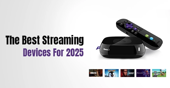 The Best Streaming Devices For 2025